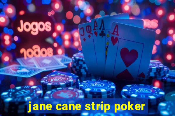 jane cane strip poker